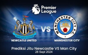 Premier league : Prediksi jitu New Castle Vs Man City 28 sept 2024